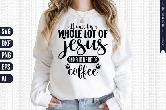 All I Need is Jesus: T-Shirt Designs & Graphics