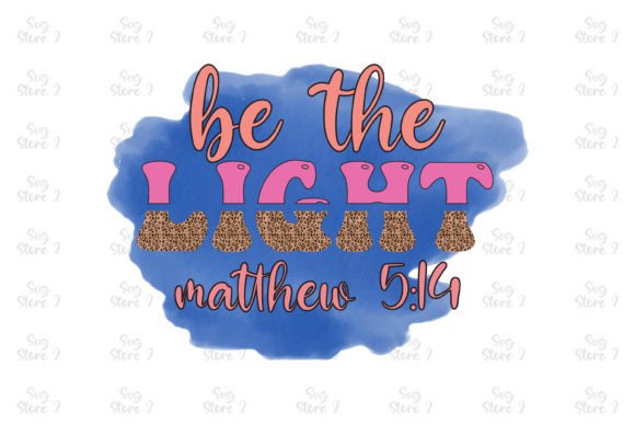 Be the Light Matthew 5:14 Graphics & T-Shirt Designs