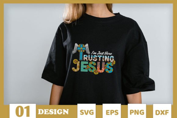 I m Just Here Trusting Jesus Graphics for T-Shirt Designs