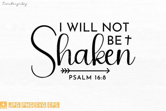 I Will Not Be Shaken Christian Graphics & T-Shirt Designs