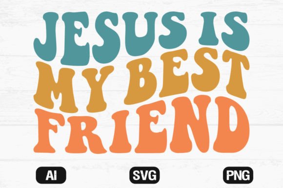 Jesus is My Best Friend Wavy Graphics for T-Shirt Designs