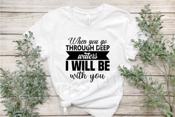Jesus Svg Design: When You Go Through Deep Waters