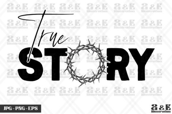 Jesus True Story Easter Graphics & T-Shirt Designs