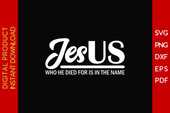 Jesus Who He Died for is in the Name SVG Graphics