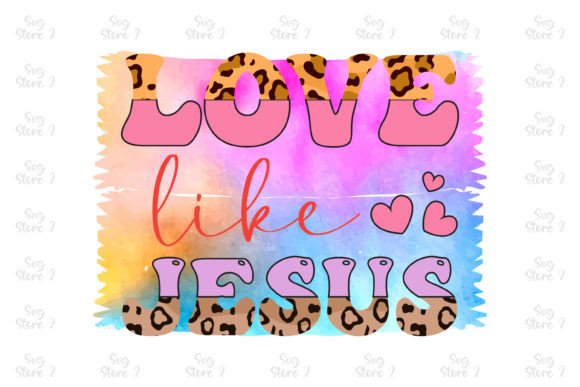 Love Like Jesus Sublimation Graphics for T-Shirt Designs
