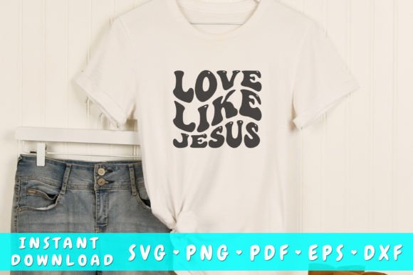 Love Like Jesus Wavy Svg: Graphics for T-Shirt Designs