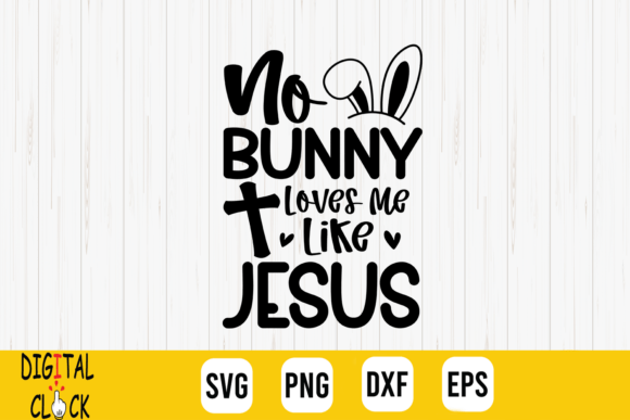 No Bunny Loves Me Like Jesus Easter Graphics