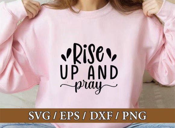 Rise Up and Pray: Christian Graphics & T-Shirt Designs