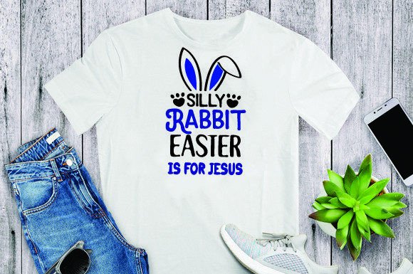 Silly Rabbit-Easter is for Jesus Graphics & T-Shirt Designs
