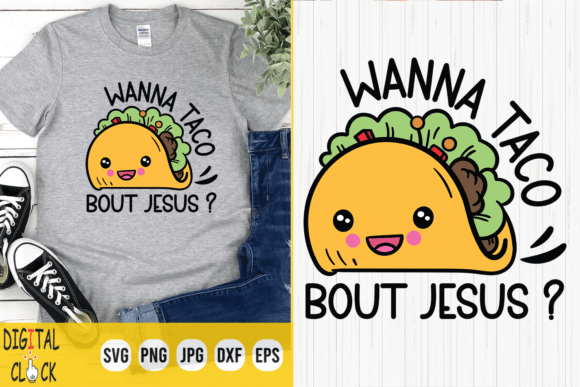 Wanna Taco Bout Jesus SVG: Graphics & T-Shirt Designs